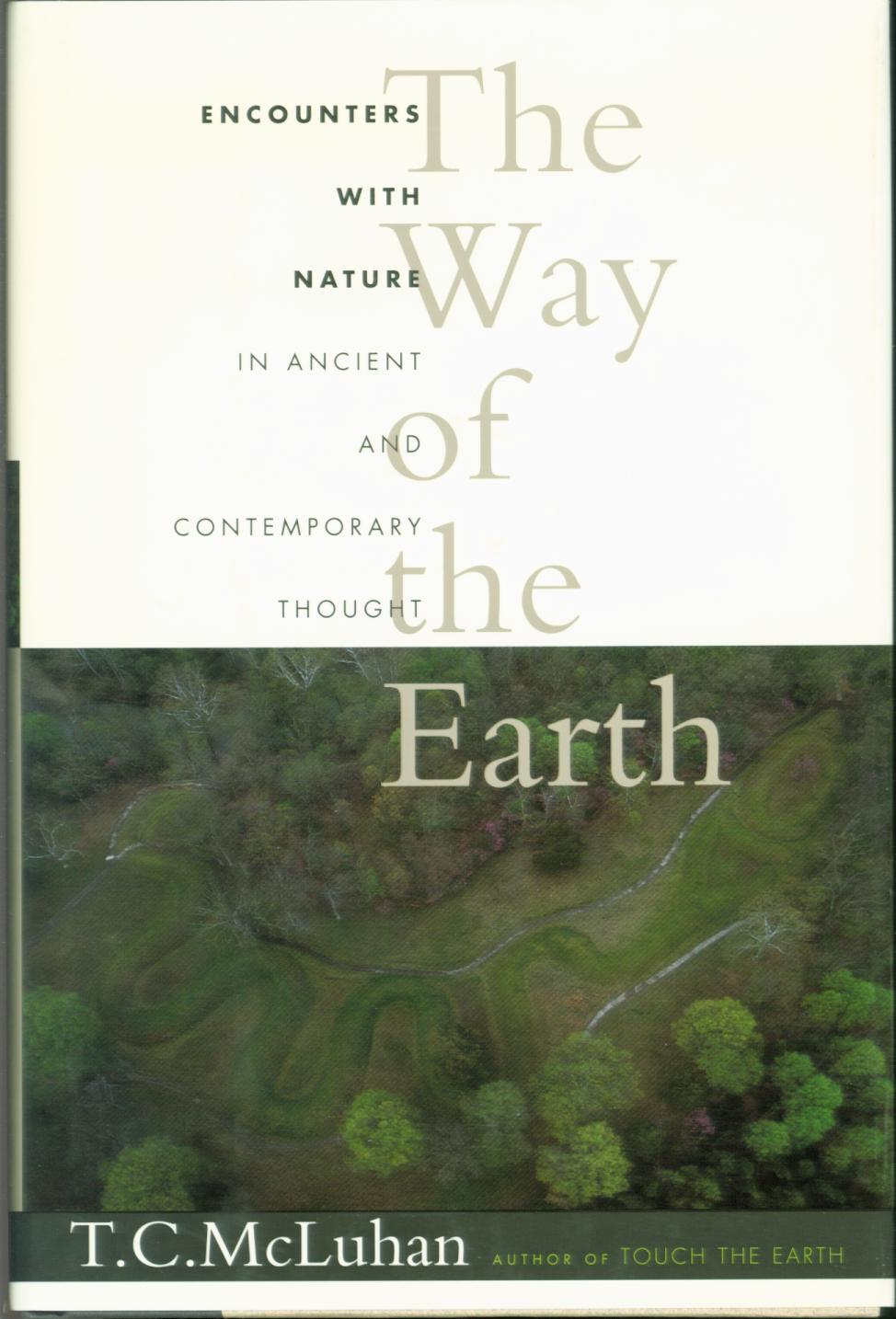 THE WAY OF THE EARTH: encounters with Nature in ancient and contemporary thought--cloth.